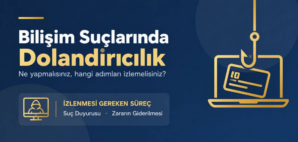 Dolandırıcılık Suçu ve Bilişim Dolandırıcılığı | Ne Yapılmalı?